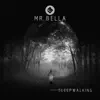 Mr. Bella - Sleepwalking - EP